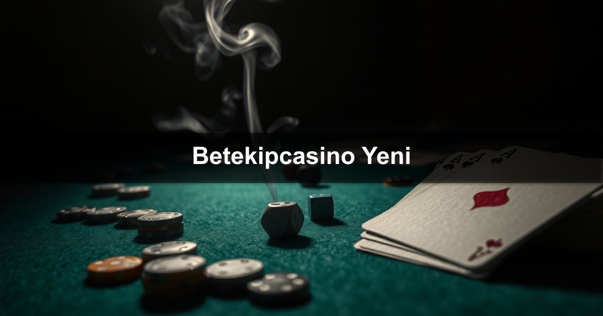 Betekipcasino Yeni